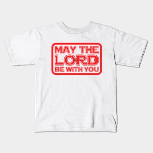 May The Lord Be With You Kids T-Shirt